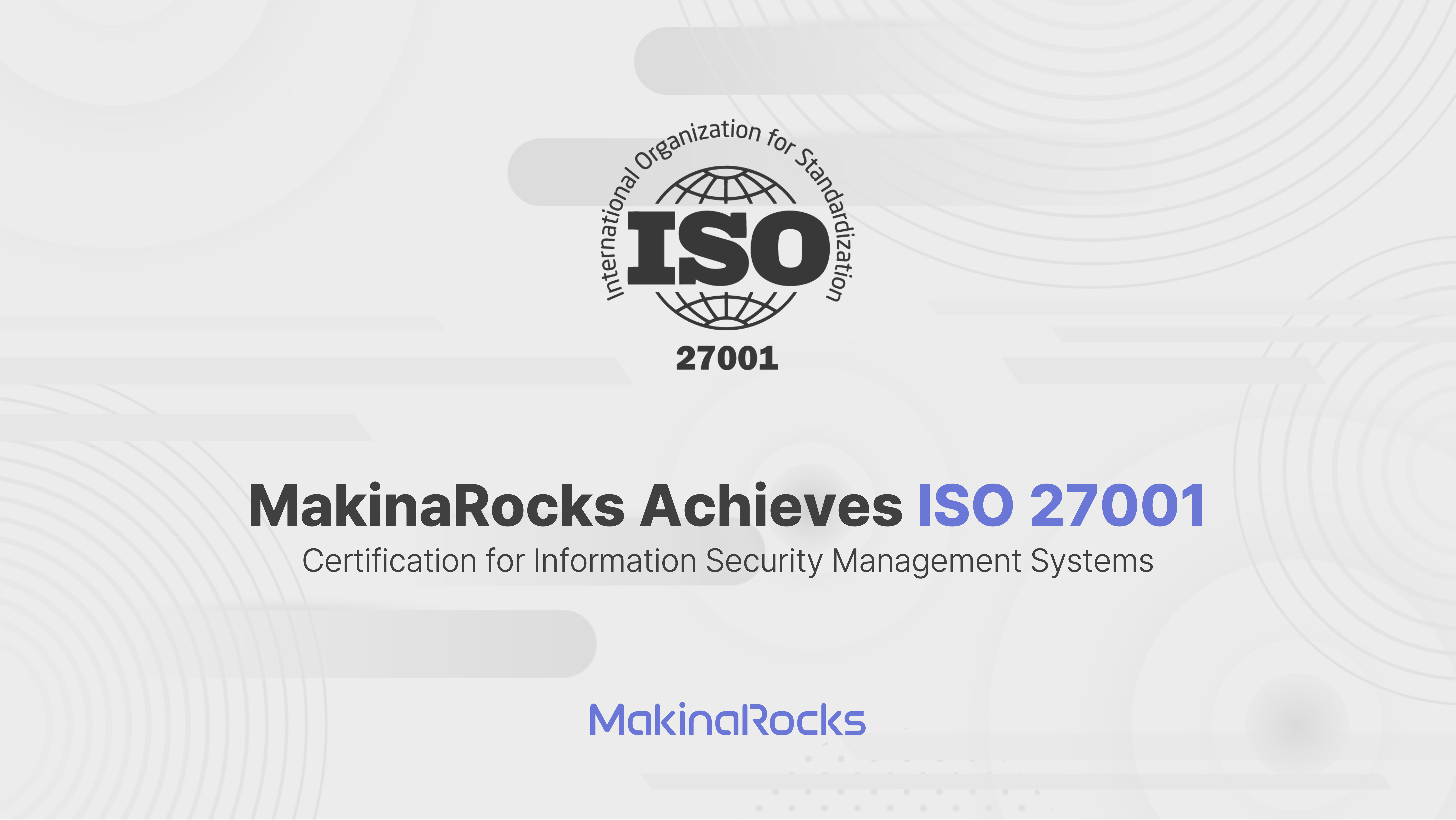 [Image2] MakinaRocks achives ISO 27001_16x9